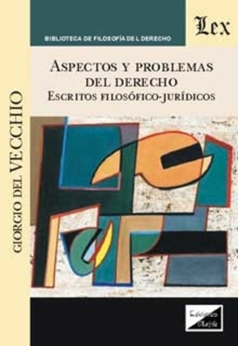 Vecchio, Giorgio Del. Aspectos Y Problemas Del Derecho. Esc