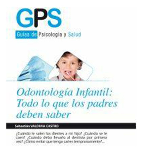 Odontologia Infantil: Todo Lo Que Los Padres Deben Saber