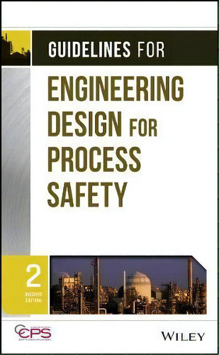 Guidelines For Engineering Design For Process Safety, De Center For Chemical Process Safety (ccps). Editorial John Wiley & Sons Inc, Tapa Dura En Inglés