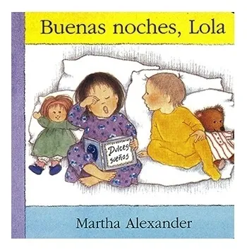 Libros Para Niños: Buenas Noches, Lola | Martha Alexander Libros Para Niños: Buenas Noches, Lola | Martha Alexander