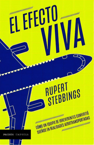 El Efecto Viva: Cómo un equipo de irreverentes convirtió sueños en reali, de Rupert Stebbings. Serie 9584290649, vol. 1. Editorial Grupo Planeta, tapa blanda, edición 2020 en español, 2020