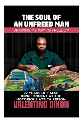Libro: The Soul Of An Unfreed Man: Drawing My Way To 27 Of