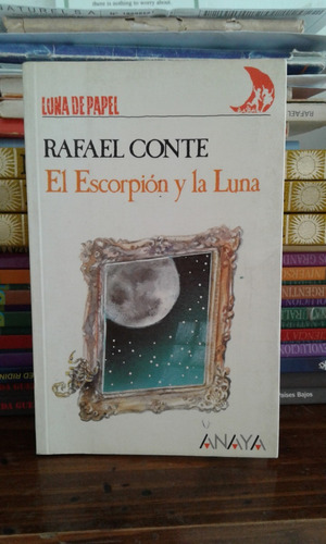 El Escorpion Y La Luna   -  Rafael Conte   -  Anaya