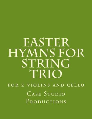 Libro Easter Hymns For String Trio: For 2 Violins And Cel...