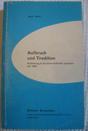 Kurt Adel - Aufbruch Und Tradition (österreichische Literat)