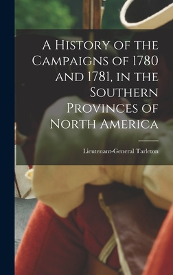 Libro A History Of The Campaigns Of 1780 And 1781, In The...