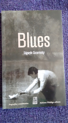 Blues, De Cozarinsky, Edgardo., Vol. 1. Editorial Adriana Hidalgo Editora, Tapa Blanda En Español