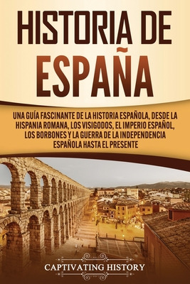 Libro Historia De Espaã±a: Una Guã­a Fascinante De La His...