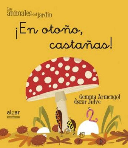 En Otoño, Castañas!, De Gemma Armengol. Editorial Algar Editorial, Tapa Rustico En Español