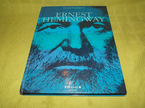 Ernest Hemingway - David Sandison - Ediciones B (Usado)