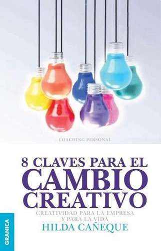 Libro 8 Claves Para El Cambio Creativo - Cañeque, Hilda
