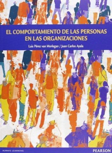 Comportamiento De Las Personas En Las Organizaciones, El, De Perez Van Morlegan, Huberto L.. Editorial Pearson - Prentice Hall, Tapa Tapa Blanda, Edición 2011 En Español, 2011