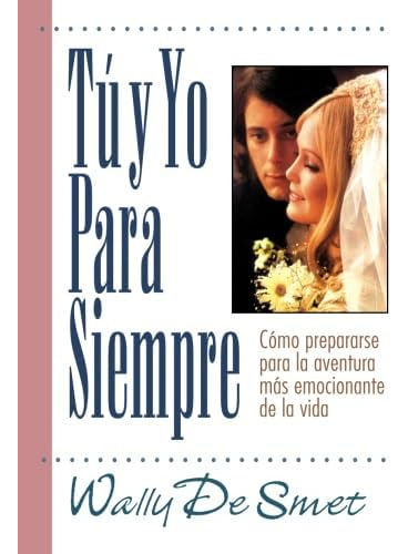 Libro: Tú Y Yo Para Siempre (spanish Edition)