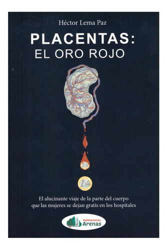 Libro Placentas : El Oro Rojo - Hã©ctor Lema Paz