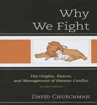 Comprar Libro Why We Fight : The Origins, Nature, And Management ...