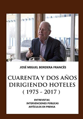 Libro: Cuarenta Y Dos Años Dirigiendo Hoteles (1975  2017):