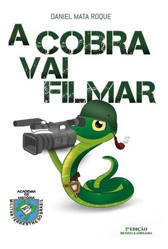 A Cobra Vai Filmar: A Segunda Guerra Mundial No Cinema Brasileiro, De Daniel Mata Roque. Série Não Aplicável, Vol. 1. Editora Clube De Autores, Capa Mole, Edição 2 Em Português, 2019