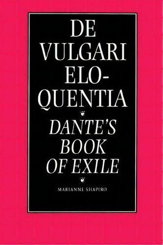 De Vulgari Eloquentia, De Marianne Shapiro. Editorial University Nebraska Press, Tapa Dura En Inglés