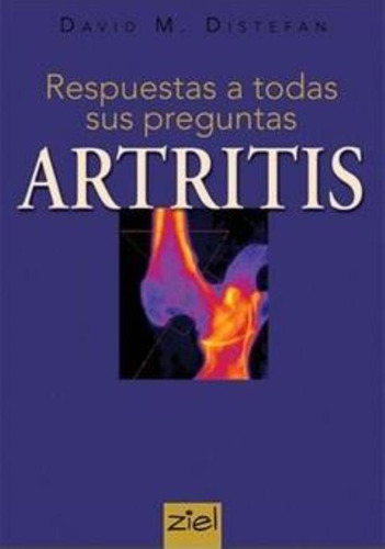 Artritis: Respuestas A Todas Sus Preguntas, De Distefan, David M.. Editorial Ziel, Tapa Tapa Blanda En Español
