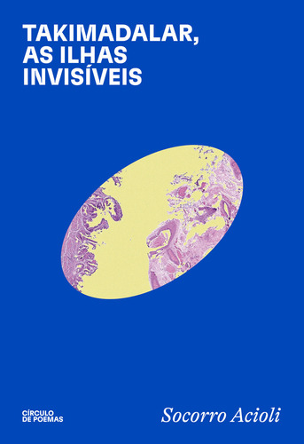 Takimadalar, As Ilhas Invisiveis: Takimadalar, As Ilhas Invisíveis, De Acioli, Socorro. Ficção, Vol. Poesia. Editorial Círculo De Poemas, Tapa Mole, Edición Literatura Nacional En Português, 20