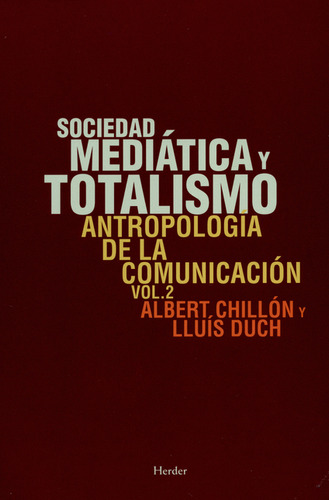 Sociedad Mediática Y Totalismo. Antropología De La Comunicac
