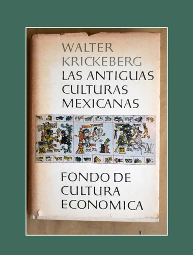 Walter Krickeberg Antiguas Culturas Mexicanas ( Precolombino