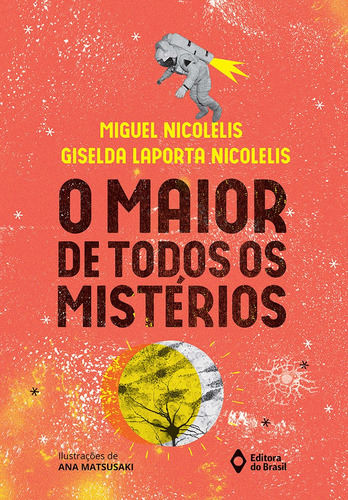 O maior de todos os mistérios, de Nicolelis, Miguel. Editora do Brasil, capa mole em português, 2017