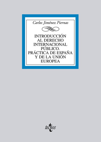 Introducciãâ³n Al Derecho Internacional Pãâºblico. Prãâ¡ctica De Espaãâ±a Y De La Uniãâ³n Eu..., De Jiménez Piernas, Carlos. Editorial Tecnos, Tapa Blanda En Español