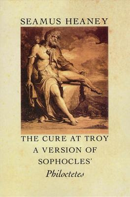 Libro The Cure At Troy: A Version Of Sophocles' Philoctet...