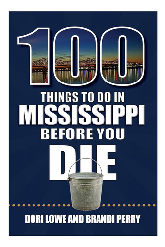 Livro: 100 Things To Do In Mississippi Before You Die (100 Things To Do Before You Die)