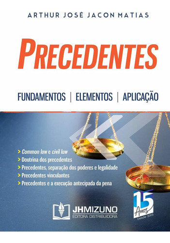 Precedentes, de Arthur José Jacon Matias. Editora JH Mizuno, edição 1 em português, 2019