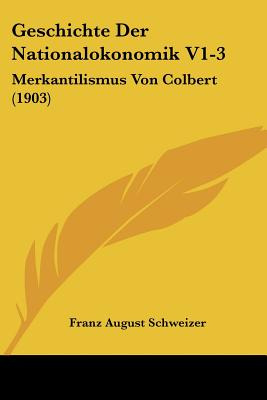 Libro Geschichte Der Nationalokonomik V1-3: Merkantilismu...