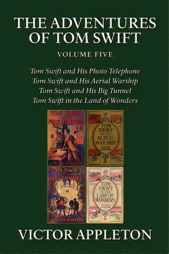 The Adventures Of Tom Swift, Vol. 5: Four Complete Novels, De Appleton, Victor. Editorial Brownstone Books, Tapa Blanda En Inglés