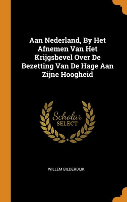 Libro Aan Nederland, By Het Afnemen Van Het Krijgsbevel O...