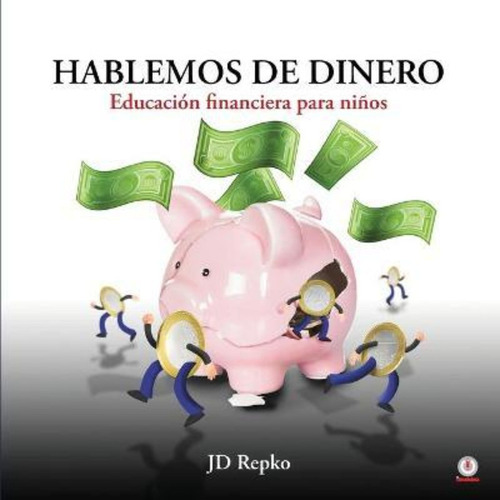 Libro : Hablemos De Dinero Educacion Financiera Para Niños
