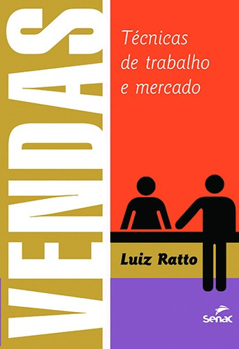 Vendas: técnicas de trabalho e mercado, de Ratto, Luiz. Editora Serviço Nacional de Aprendizagem Comercial, capa mole em português, 2008