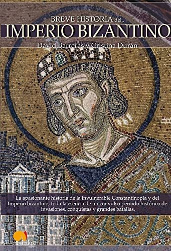 Breve Historia Del Imperio Bizantino  Barreras David  Iuqyes