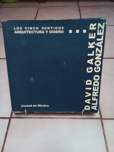Los Cinco Sentidos. Arquitectura Y Diseño. David Galker (Usado)