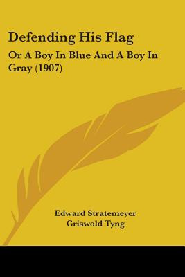 Libro Defending His Flag: Or A Boy In Blue And A Boy In G...