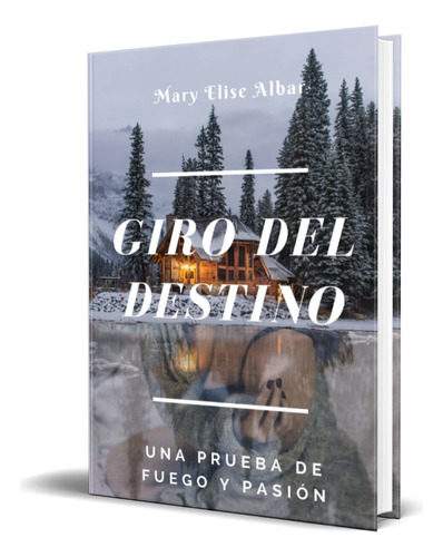 Giro Del Destino, De Mary Elise Albar. Editorial Independently Published, Tapa Blanda En Español, 2018