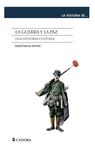 La guerra y la paz, de GARCÍA HERNÁN, DAVID. Editorial Ediciones Cátedra, tapa blanda en español