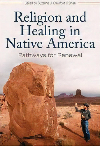 Religion And Healing In Native America, De Suzanne J. Crawford O'brien. Editorial Abc Clio, Tapa Dura En Inglés