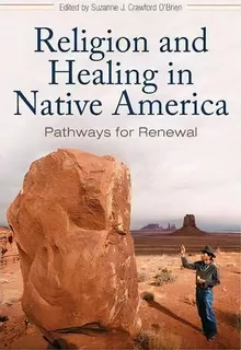 Religion And Healing In Native America, De Suzanne J. Crawford O'brien. Editorial Abc Clio, Tapa Dura En Inglés