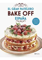 Comprar El Gran Pastelero. Bake Off España - Mediaset España Comunic