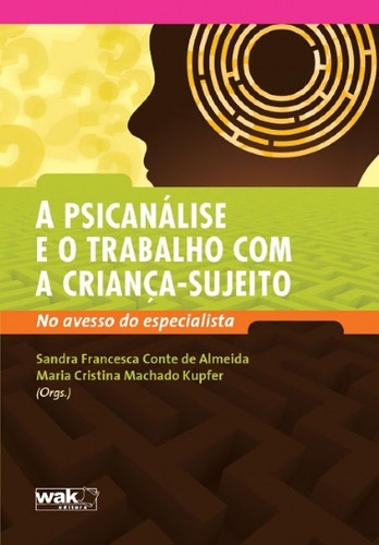 Psicanálise E O Trabalho Com A Criança-sujeito No Avesso Do 