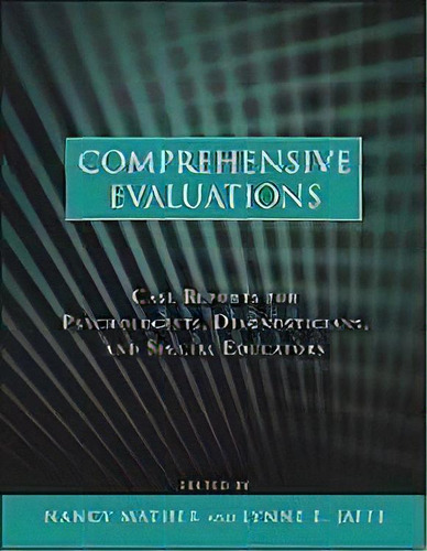 Comprehensive Evaluations : Case Reports For Psychologists, Diagnosticians, And Special Educators, De Nancy Mather. Editorial John Wiley & Sons Inc, Tapa Blanda En Inglés