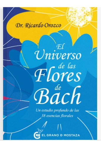 El Universo De Las Flores De Bach. Un Estudio Profundo