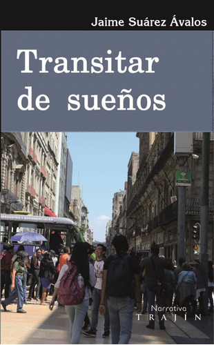 Transitar De Sueños, De Suárez Ávalos, Jaime. Editorial Trajín, Tapa Blanda En Español, 2019