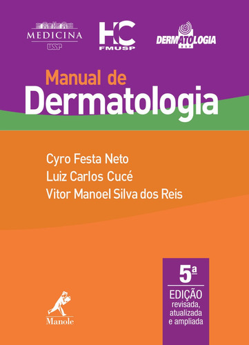 Manual de dermatologia, de () Festa Neto, Cyro/ () Cucé, Luiz Carlos/ () Reis, Vitor Manoel Silva dos. Editora Manole LTDA, capa mole em português, 2019