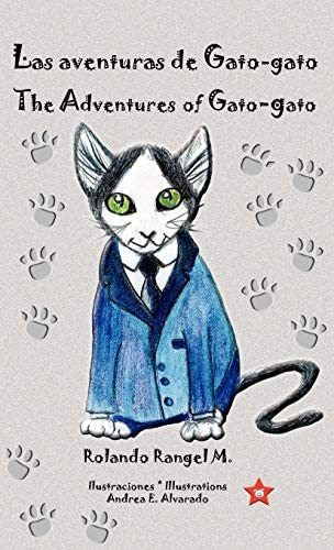 Las Aventuras De Gato-gato * The Adventures Of Gato-gato, De Rolando Rangel. Editorial Piggy Press Books, Tapa Dura En Español